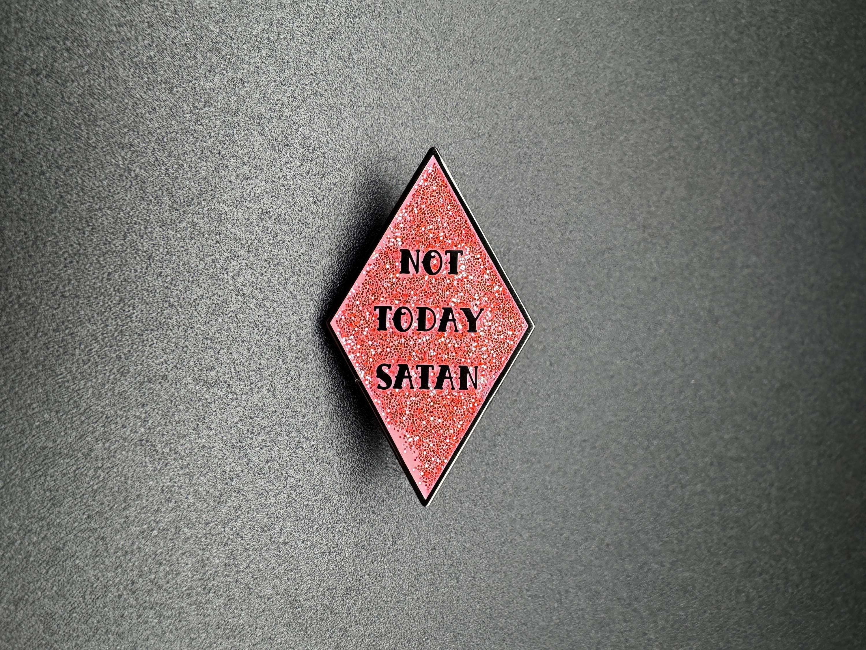 Not Today Satan Enamel Pin – 1.5" (Final Run)