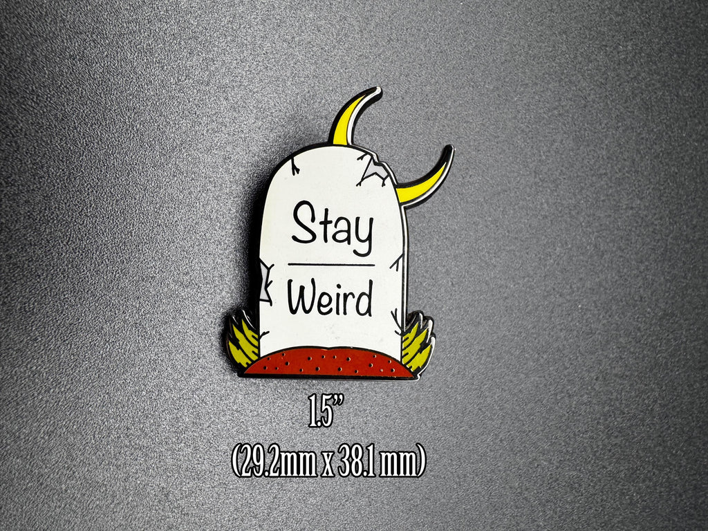 Stay Weird Tombstone Enamel Pin - 1.5" (Final Run)