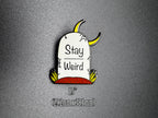 Stay Weird Tombstone Enamel Pin - 1.5" (Final Run)