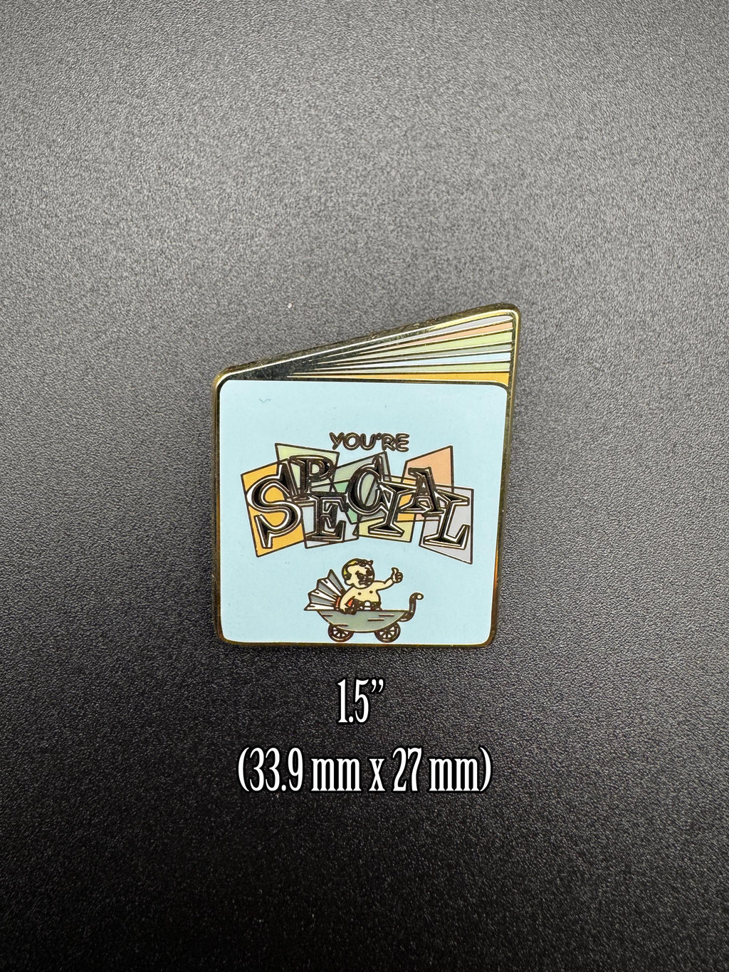 You Are S.P.E.C.I.A.L. Enamel Pin - 1.5" (Final Run)